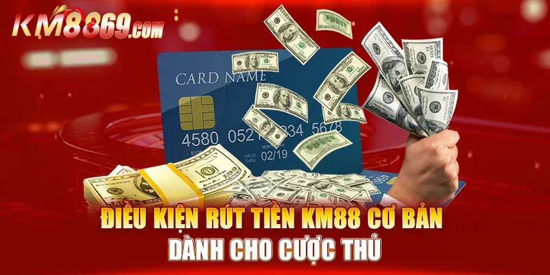 Điều kiện người chơi cần đáp ứng khi rút tiền KM88