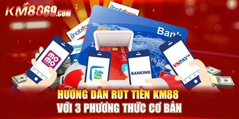 Rút Tiền KM88 - 3 Cách Nhận Thưởng An Toàn Từ Nhà Cái