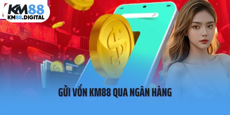 Gửi vốn qua hình thức ngân hàng